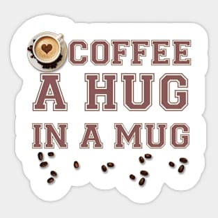 COFFEE - COFFEE A HUG IN A MUG Sticker